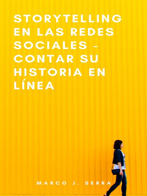 Title details for Storytelling en las redes sociales--Contar su historia en línea by Marco J. Serra - Available